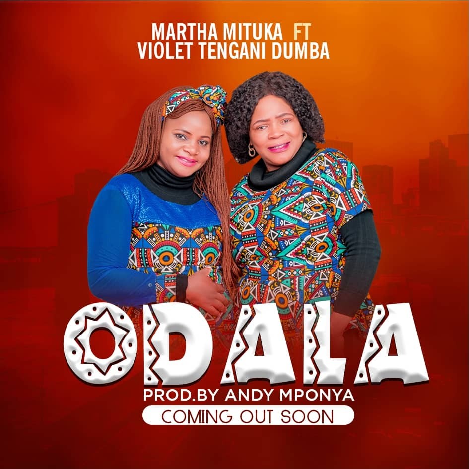 Martha Mituka Odala Ft Violet Tengani Dumba Prod Andy Mponya Martha Mituka Odala Ft Violet Tengani Dumba Prod Andy Mponya